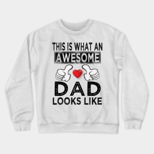 this is what an awesome dad looks like Crewneck Sweatshirt